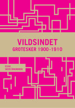 Indlæs billede til gallerivisning Vildsindet: Grotesker 1900-1910